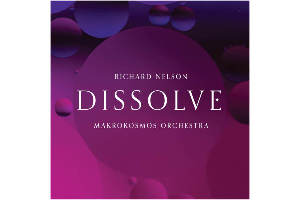 Richard Nelson & Makrokosmos Orchestra:&nbsp;Dissolve