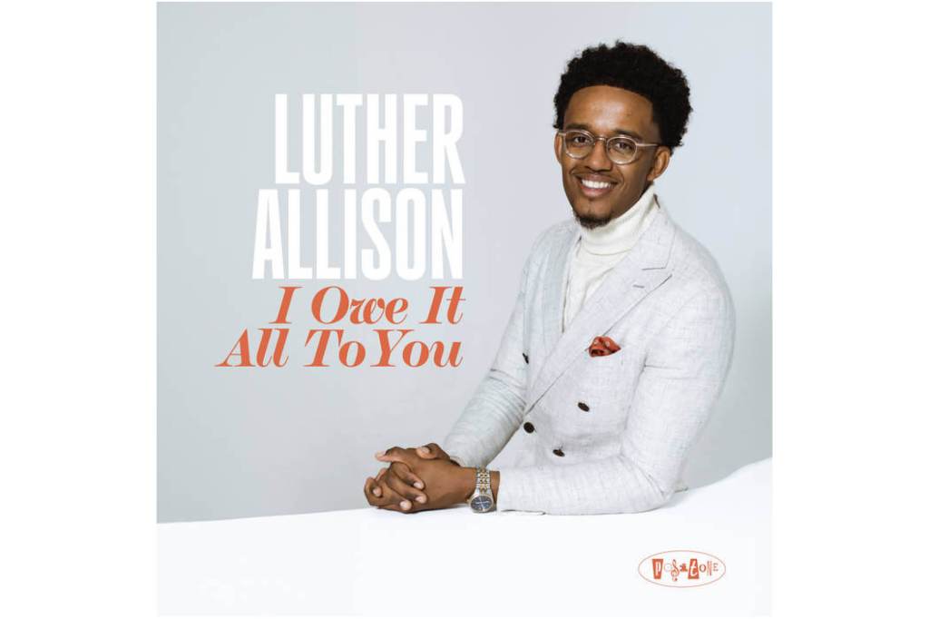 Luther Allison:                         I Owe It All To&nbsp;You