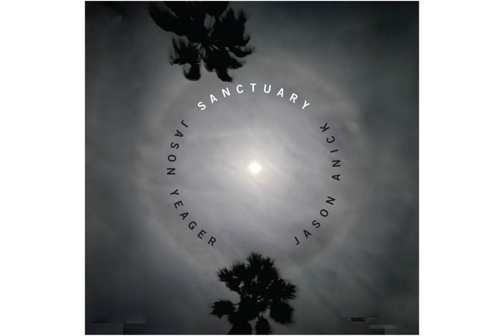 Jason Anick & Jason Yeager:&nbsp;Sanctuary