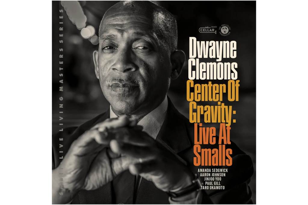 Dwayne Clemons Center of Gravity: Live at&nbsp;Smalls