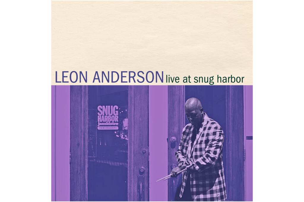 Leon Anderson:                 Live at Snug&nbsp;Harbor