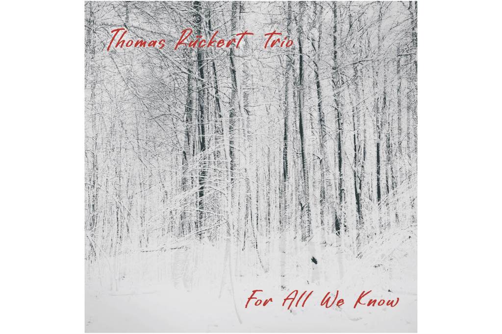 Thomas Rückert:                For All We&nbsp;Know