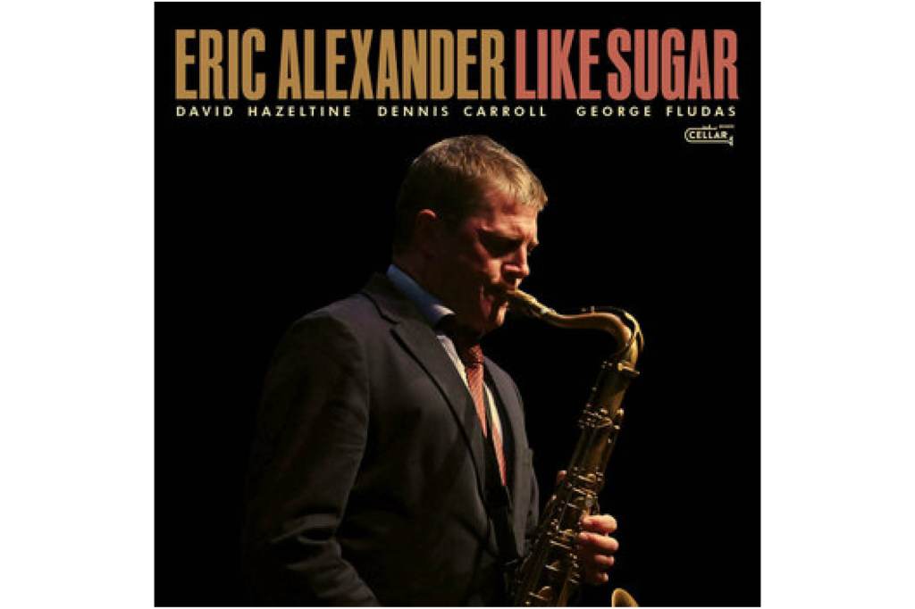 Eric Alexander: Like&nbsp;Sugar
