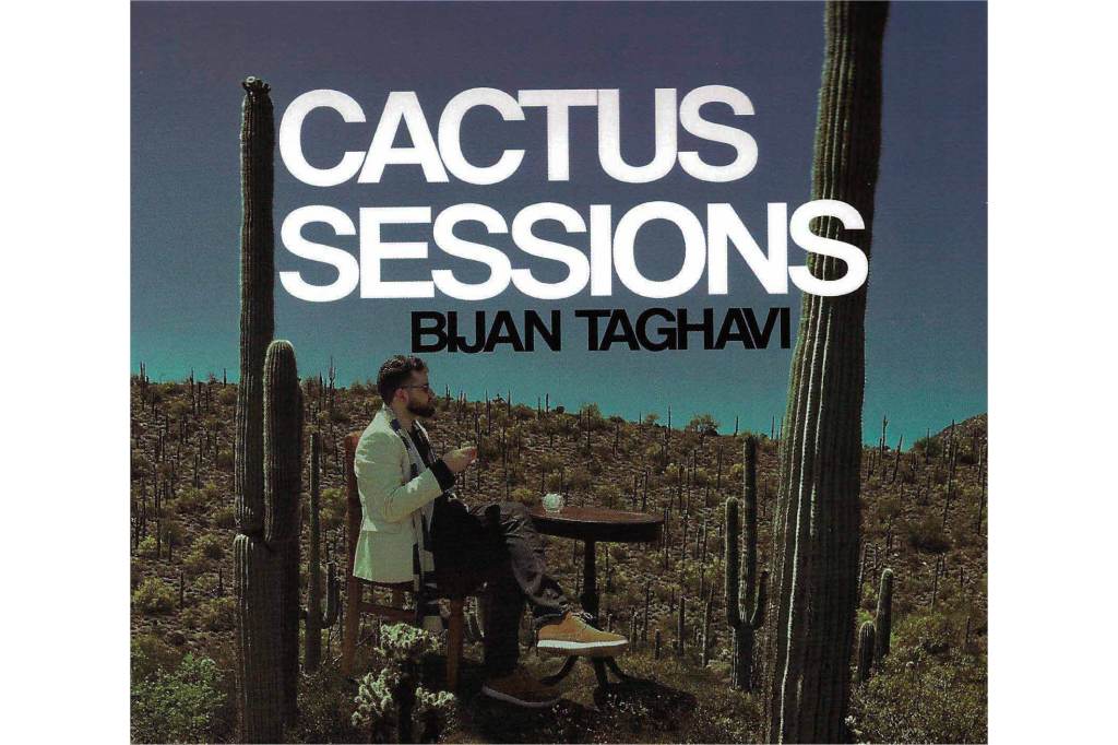 Bijan Taghavi: Cactus&nbsp;Sessions