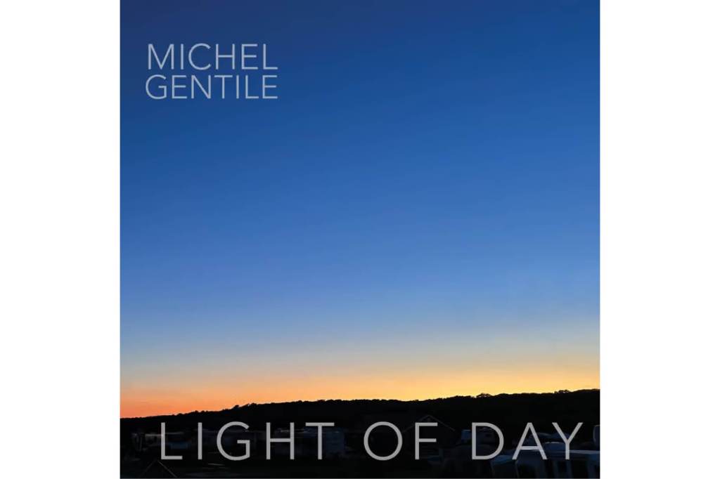 Michel Gentile: Light of&nbsp;Day