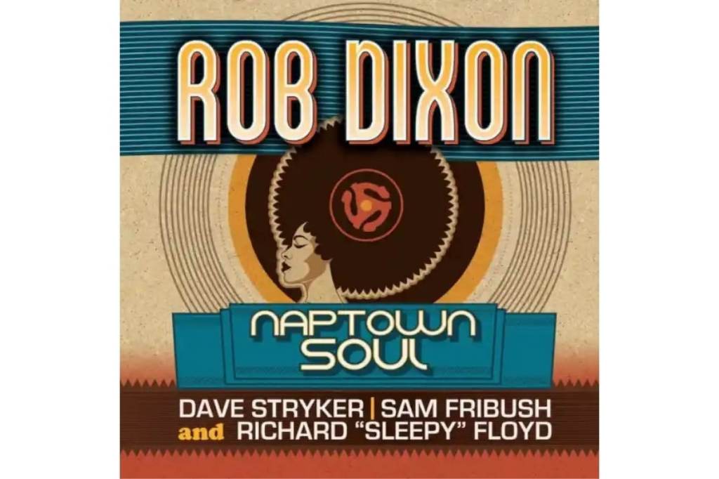 Rob Dixon: Naptown&nbsp;Soul