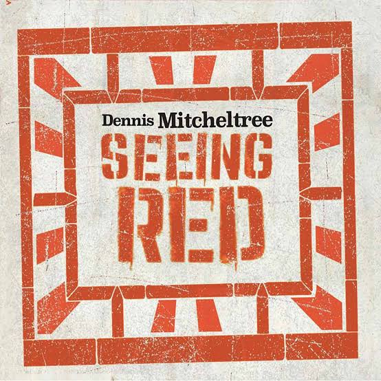 Dennis Mitcheltree: Seeing&nbsp;Red
